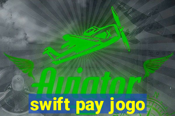 swift pay jogo